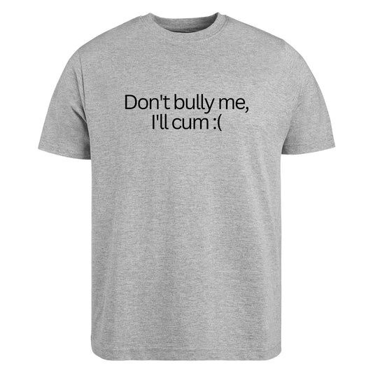 Be Buz Funny Meme T-Shirt Don't Bully Me, Men's Cotton Tee Sarcastic Tee