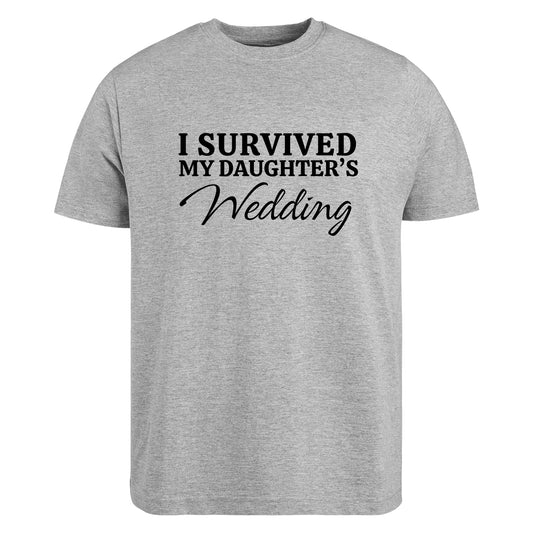 Be Buz I Survived My Daughter's Wedding T-Shirt Mother of The Bride Wedding Day Gift