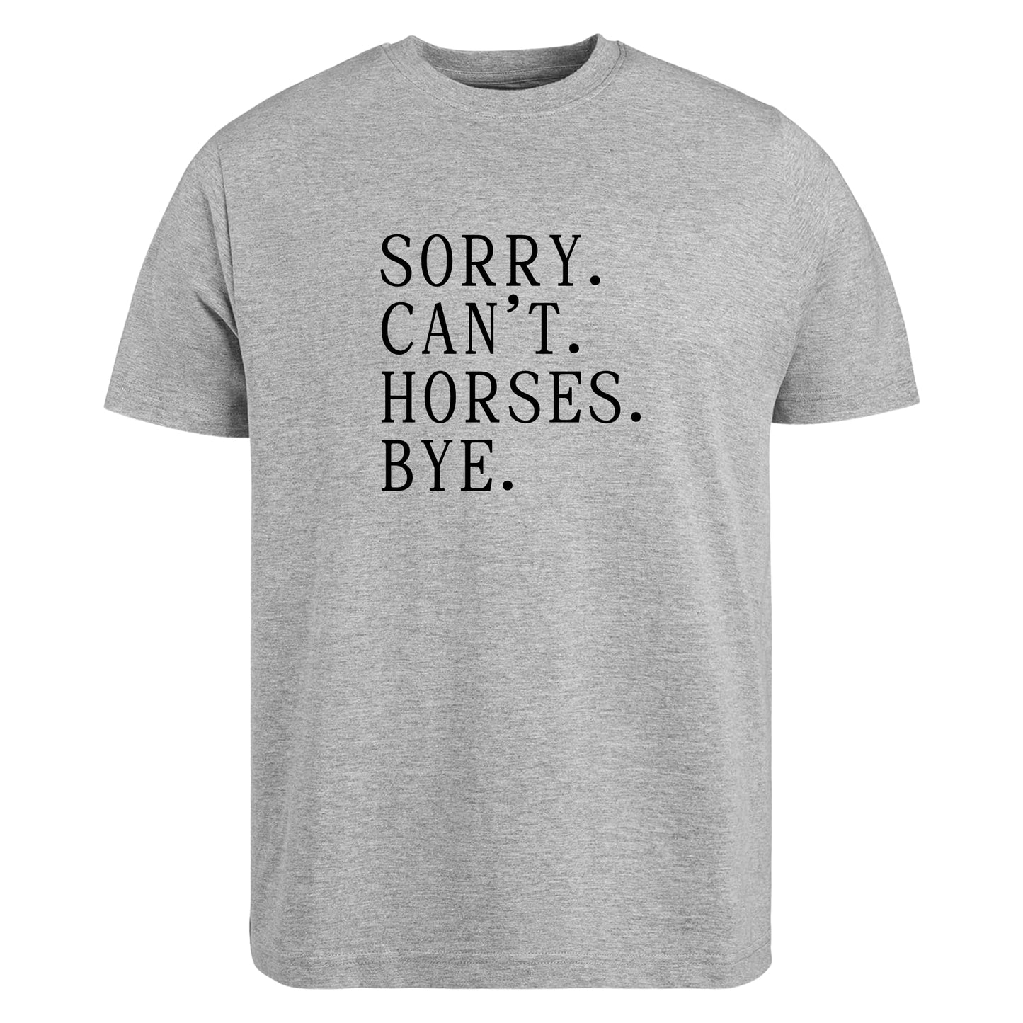 Be Buz Sorry Can’t Horses Bye T-Shirt Funny Shirt Horse Lover Gift Western Rodeo Tee Cowgirl Cowboy Shirt Equestrian Humor Tee
