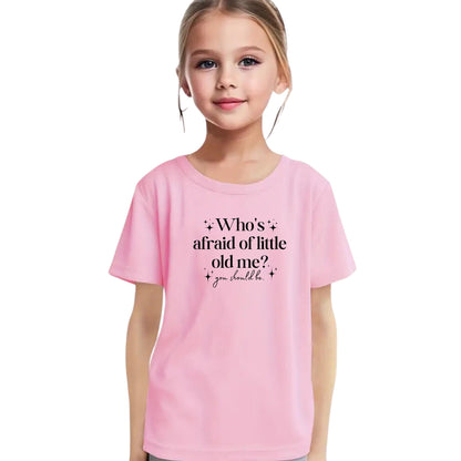 Who's Afraid of Little Old Me – Funny Kids T-Shirt - Top Tee