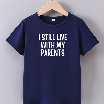 I Still Live with My Parents – Funny Kids T-Shirt - Top Tee