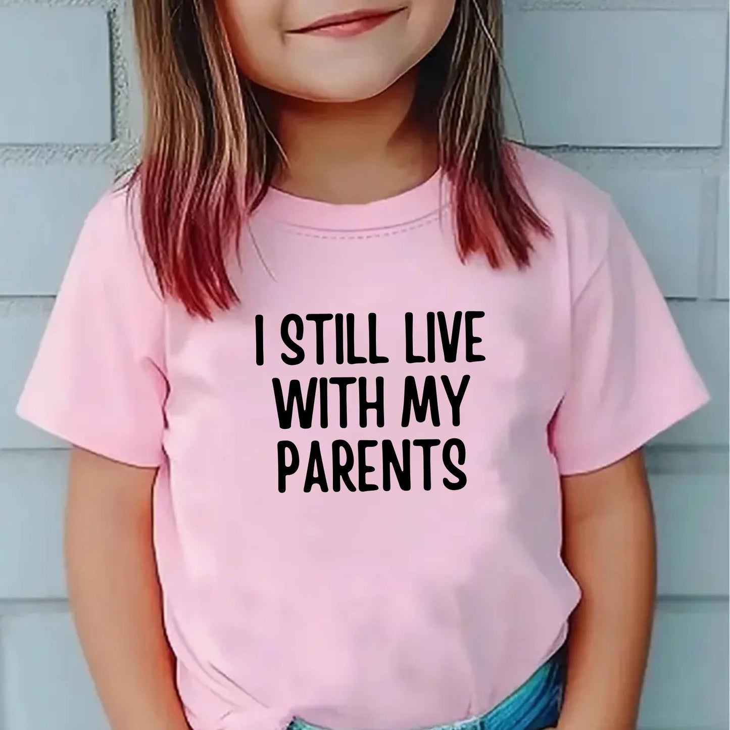 I Still Live with My Parents Kids T-Shirt – Funny Toddler Graphic Tee – Humorous Shirt – Cute Baby Shower or Birthday Gift