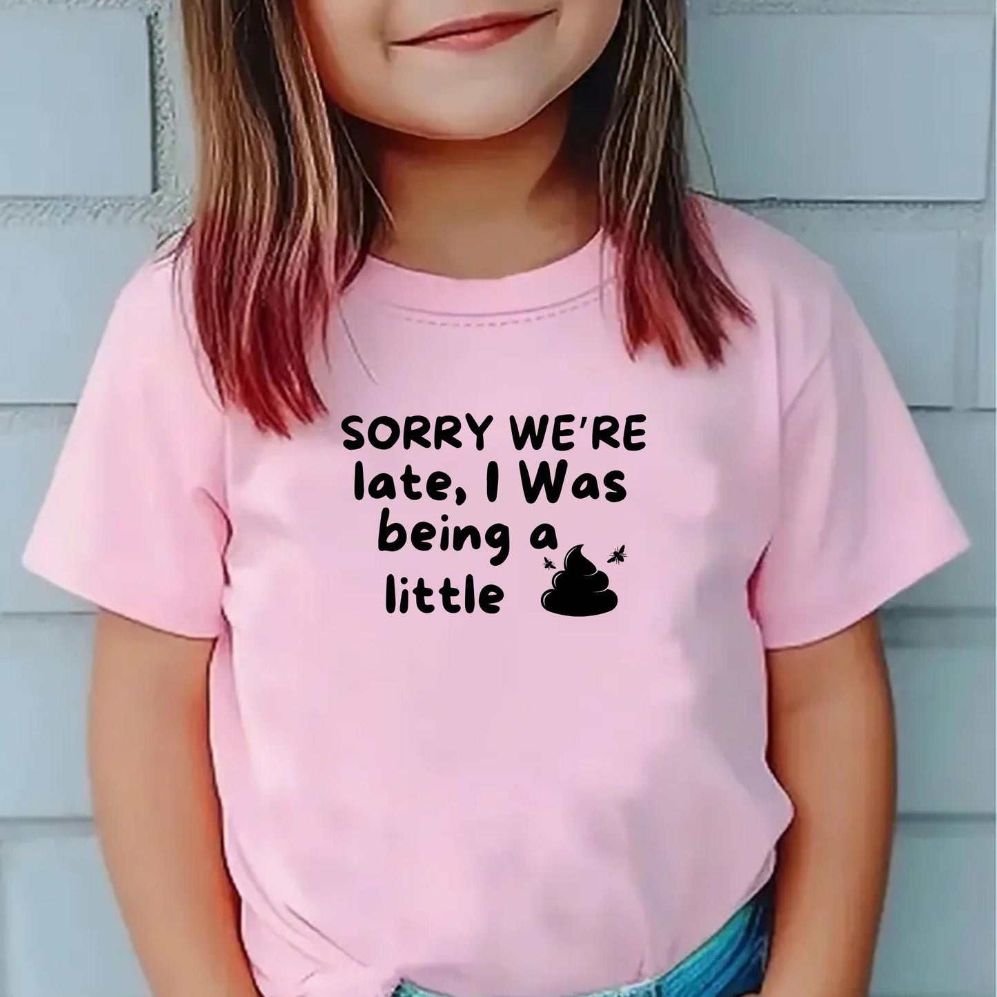 Sorry We’re Late I Was Being a Little Sh*t Shirt – Funny Toddler T-Shirt – Sarcastic Kids Outfit – Honest Parenting Humor Gift