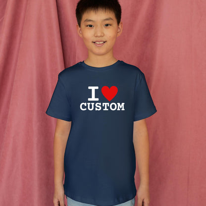 I Love [Custom] – Personalised Kids T-Shirt - Top Tee