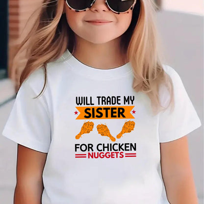 Will Trade My Sister for Chicken Nuggets Kids T-Shirt – Funny Sibling Joke Tee for Kids – Humorous Food Shirt – Sarcastic Graphic Tee