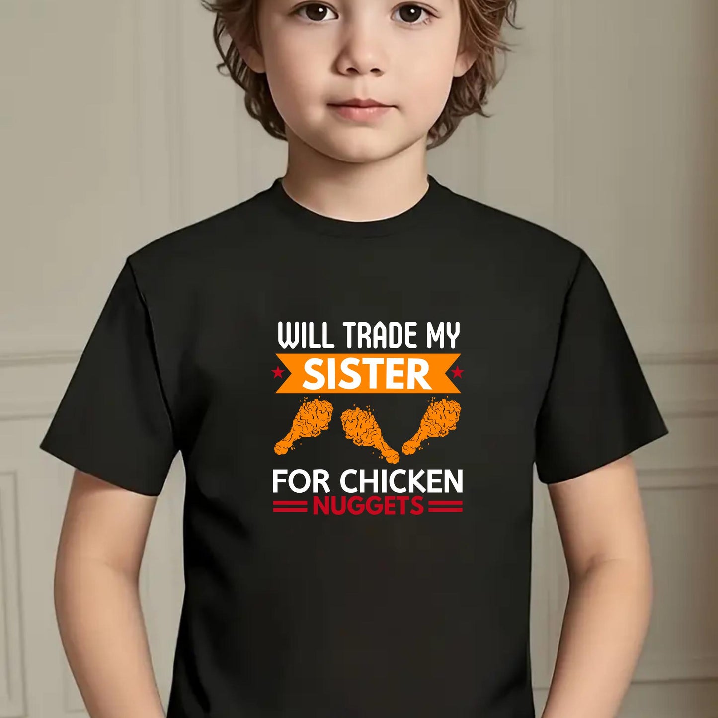 Will Trade My Sister for Chicken Nuggets Kids T-Shirt – Funny Sibling Joke Tee for Kids – Humorous Food Shirt – Sarcastic Graphic Tee