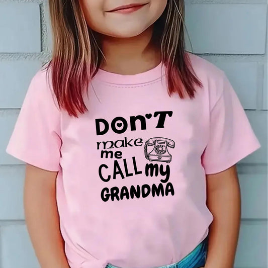 Don’t Make Me Call My Grandma Kids T-Shirt – Funny Toddler Graphic Tee for Boys and Girls – Cute Grandma Joke Shirt